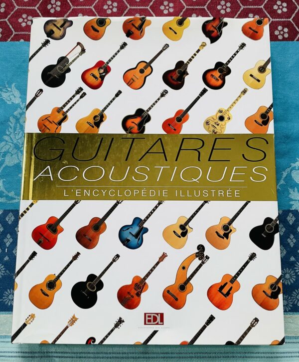 Guitare acoustiques, l’encyclopédie illustrée, Editions de Lodi